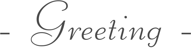 - Greeting -